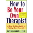 thumbnail image 1 of Pre-Owned How to Be Your Own Therapist: A Step-By-Step Guide to Taking Back Your Life (Paperback) 0071433651 9780071433655, 1 of 1