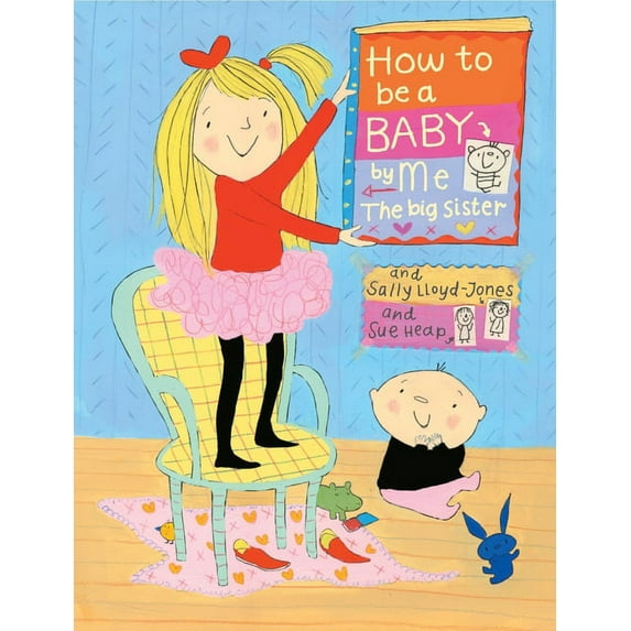 How to Be a Baby . . . by Me, the Big Sister, (Hardcover)