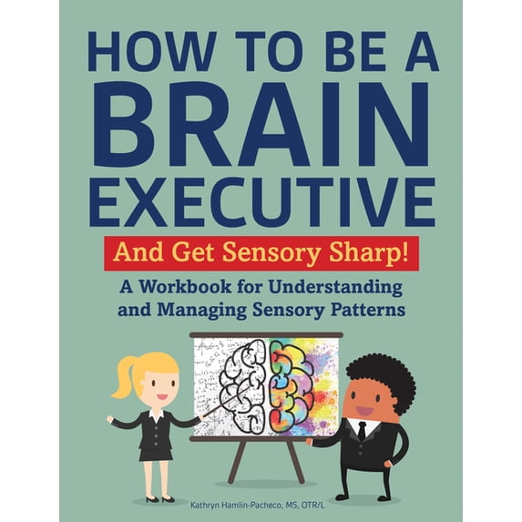 How to Be a Brain Executive: And Get Sensory Sharp!, (Paperback)