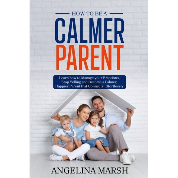 How to Be a Calmer Parent: Learn how to Manage your Emotions, Stop Yelling and Become a Calmer, Happier Parent that Conn, (Paperback)
