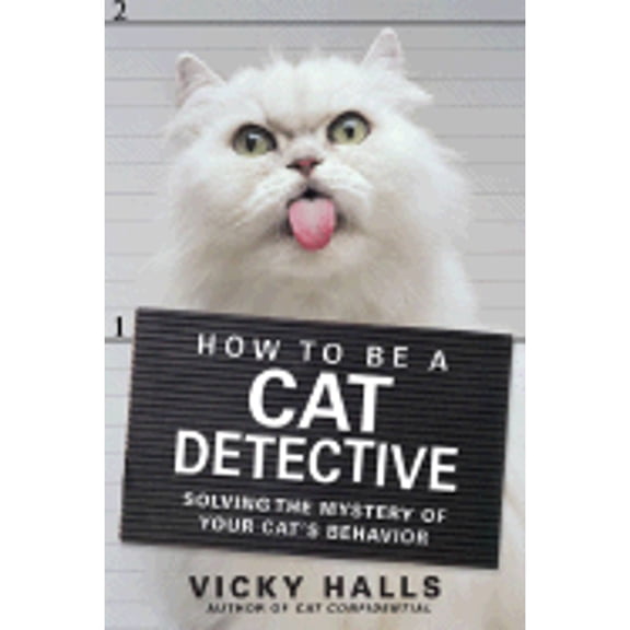 Pre-Owned How to be a Cat Detective: Solving the Mystery of Your Cat's Behavior (Paperback) 1592402372 9781592402373