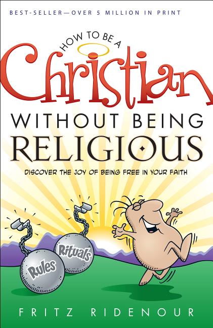 How to Be a Christian Without Being Religious - Paperback