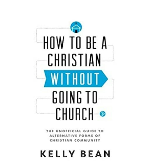 Pre-Owned How to Be a Christian Without Going to Church: The Unofficial Guide to Alternative Forms of Christian Community (Paperback) 0801072425 9780801072420