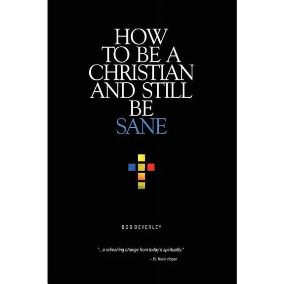 How to Be a Christian and Still Be Sane, (Paperback)