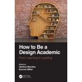 thumbnail image 1 of How to Be a Design Academic: From Learning to Leading, (Hardcover), 1 of 1