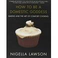 thumbnail image 1 of Pre-Owned How to Be a Domestic Goddess: Baking and the Art of Comfort Cooking (Paperback) 0786886811 9780786886814, 1 of 1