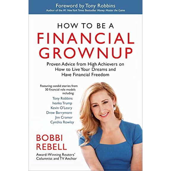 Pre-Owned How to Be a Financial Grownup: Proven Advice from High Achievers on How to Live Your Dreams and Have Financial Freedom (Hardcover) 1938548663 9781938548666