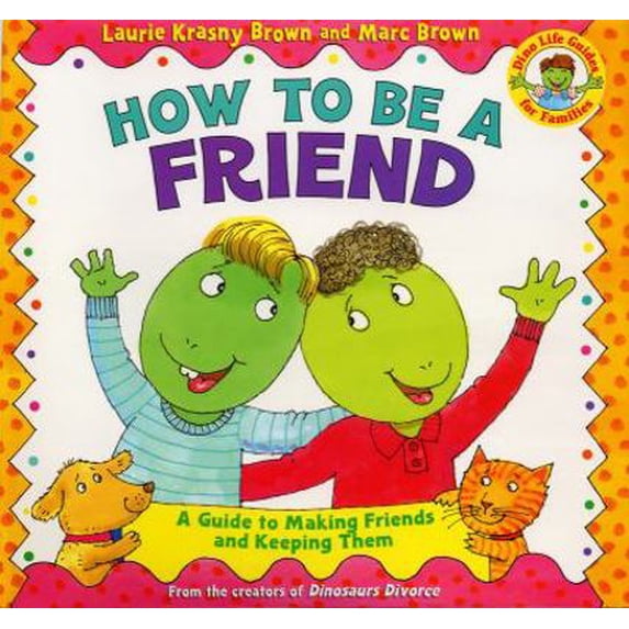 Pre-Owned How to Be a Friend (Dino Tales: Life Guides for Families) (Hardcover) 0316109134 9780316109130