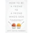 thumbnail image 1 of Pre-Owned How to Be a Friend to a Friend Who's Sick (Paperback) 1610393740 9781610393744, 1 of 1