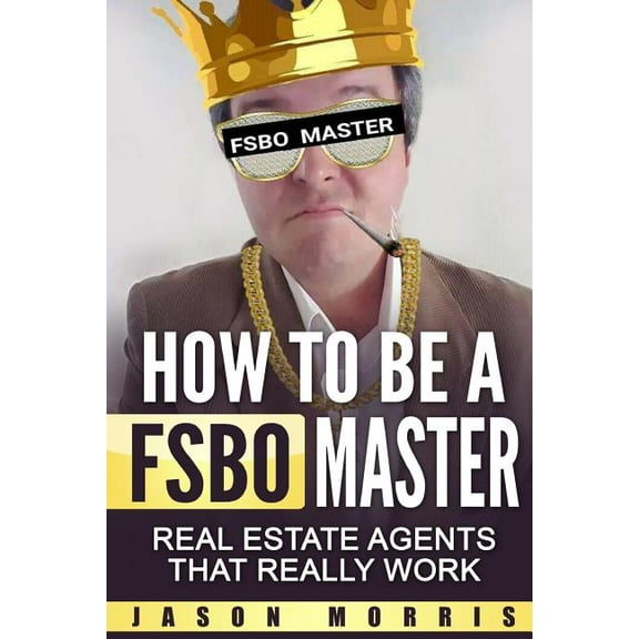 How to Be a Fsbo Master: Real Estate Agents That Really Work