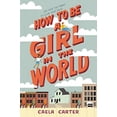 thumbnail image 1 of Pre-Owned How to Be a Girl in the World (Hardcover) 0062672703 9780062672704, 1 of 1