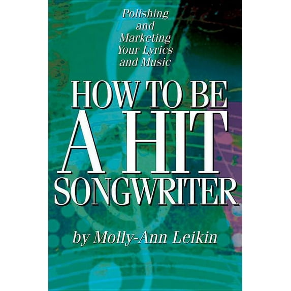 How to Be a Hit Songwriter : Polishing and Marketing Your Lyrics and Music (Paperback)