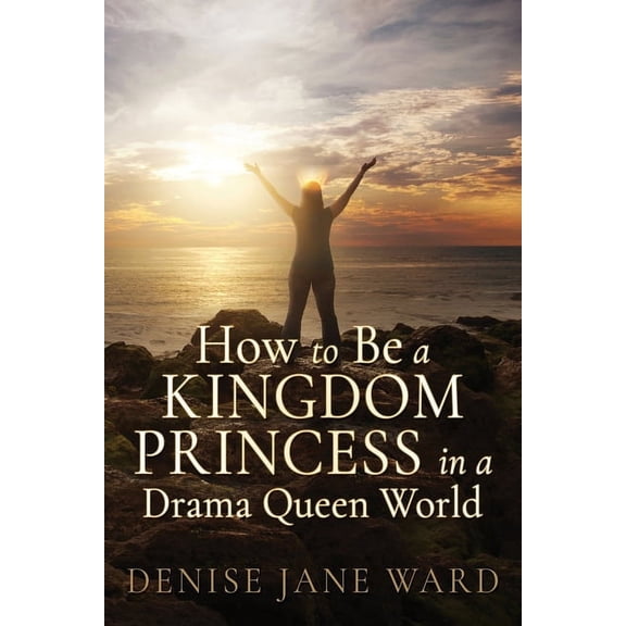 How to Be a Kingdom Princess in a Drama Queen World, (Paperback)