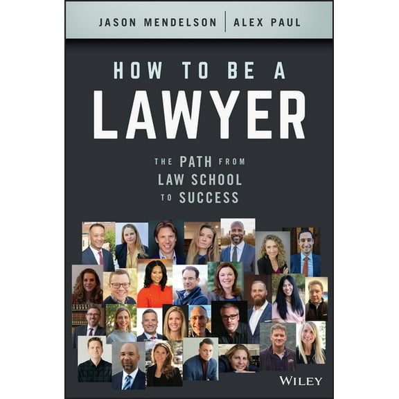 How to Be a Lawyer: The Path from Law School to Success, (Hardcover)