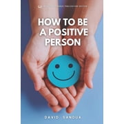 How to Be a Positive Person Paperback