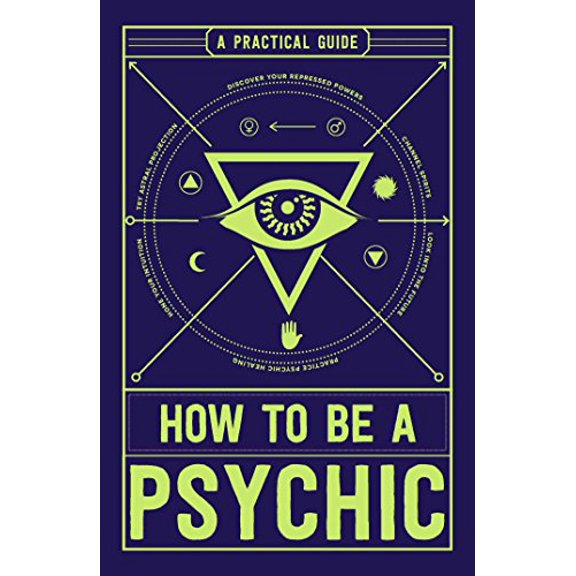 Pre-Owned How to Be a Psychic: A Practical Guide (Paperback) 1507200617 9781507200612