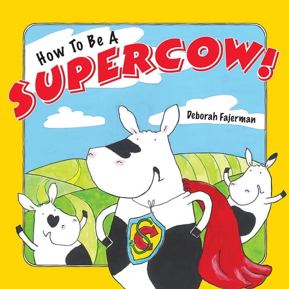 How to Be a Supercow!: Even Busy Superheroes Have to Go to Bed! (Paperback)
