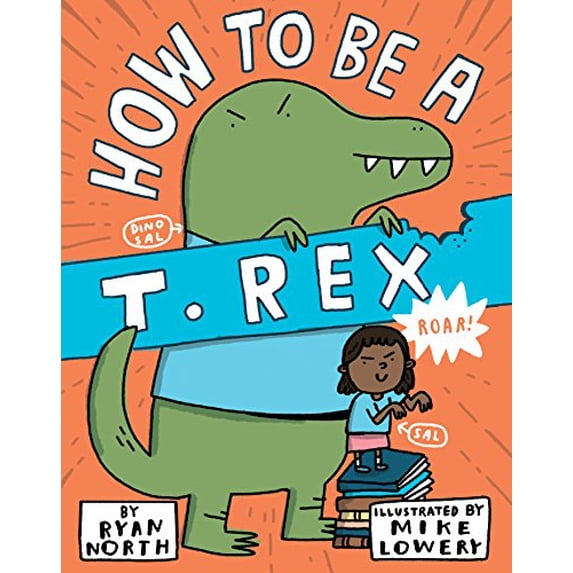 Pre-Owned How to Be a T. Rex (Hardcover) 0399186247 9780399186240