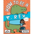 How to Be a T. Rex (Hardcover) - Walmart.com
