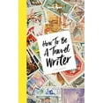 thumbnail image 1 of Pre-Owned Lonely Planet How to Be a Travel Writer (Paperback) 1786578662 9781786578662, 1 of 1
