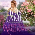thumbnail image 1 of How to Be a Wallflower: A Would-Be Wallflowers Novel (Audiobook), 1 of 1
