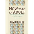thumbnail image 1 of How to Be an Adult: A Handbook on Psychological and Spiritual Integration, (Paperback), 1 of 1