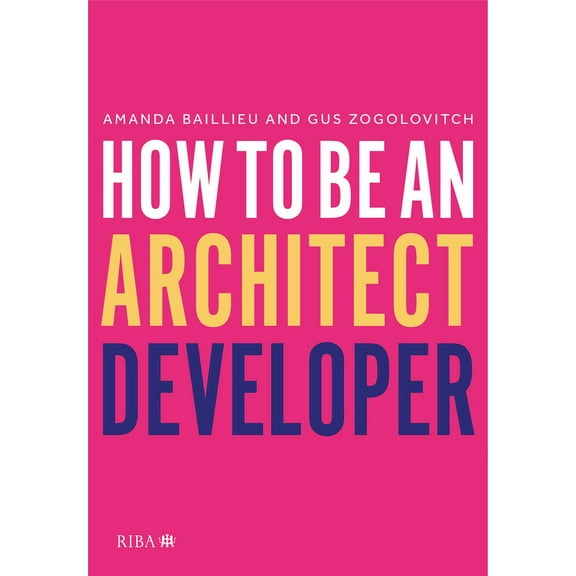 How to Be an Architect Developer, (Paperback)