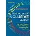 thumbnail image 1 of How to Be an Inclusive Leader, Second Edition: Your Role in Creating Cultures of Belonging Where Everyone Can Thrive, (Paperback), 1 of 1