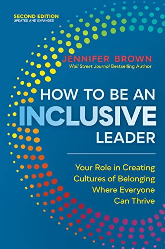 Pre-Owned How to Be an Inclusive Leader, Second Edition: Your Role in Creating Cultures of Belonging Where Everyone Can Thrive (Paperback) 152300200X 9781523002009