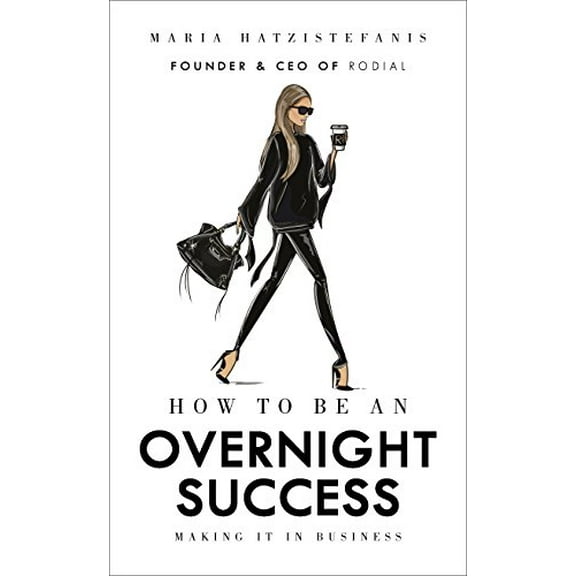 Pre-Owned How to Be an Overnight Success: Making It in Business (Hardcover) 1785037323 9781785037320