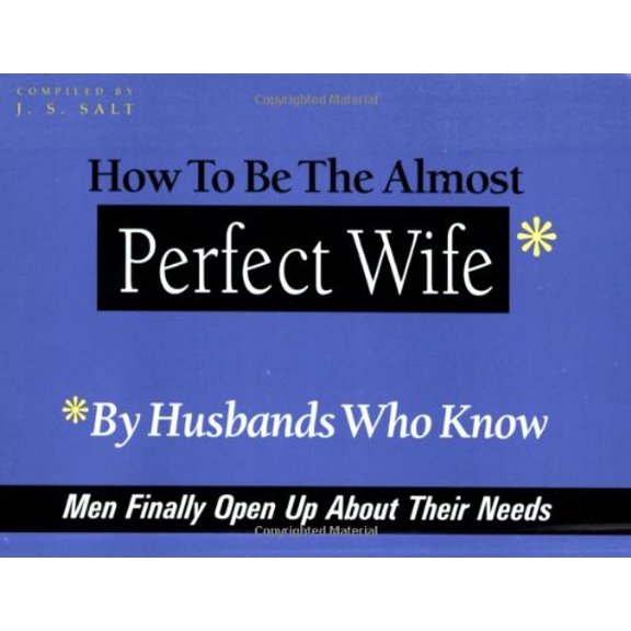 Pre-Owned How to Be the Almost Perfect Wife: By Husbands Who Know (Paperback) 0966715624 9780966715620