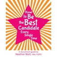 thumbnail image 1 of How to Be the Best Candidate Every Single Time: A recruitment guide, (Paperback), 1 of 1