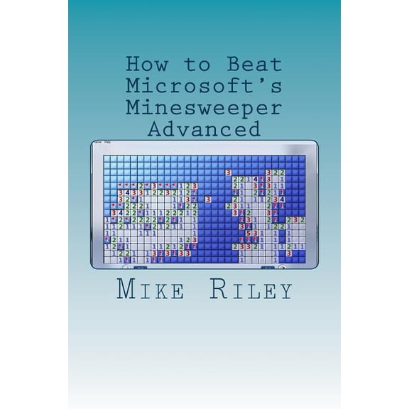 How to Beat Microsoft's Minesweeper Advanced, (Paperback)