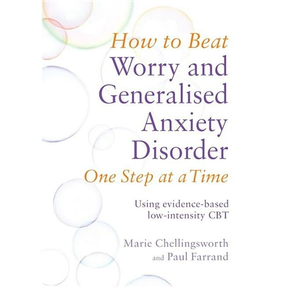 How to Beat Worry and Generalised Anxiety Disorder One Step at a Time : Using evidence-based low-intensity CBT (Paperback)