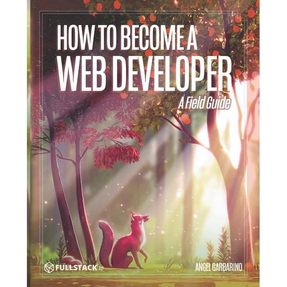 How to Become A Web Developer: A Field Guide, (Paperback)