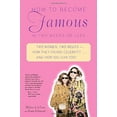 thumbnail image 1 of Pre-Owned How to Become Famous in Two Weeks or Less: Two Women, Two Weeks--How They Found Celebrity... and How You Can Too!, 9780345462947, 0345462947, Paperback, 1 edition, 1 of 1