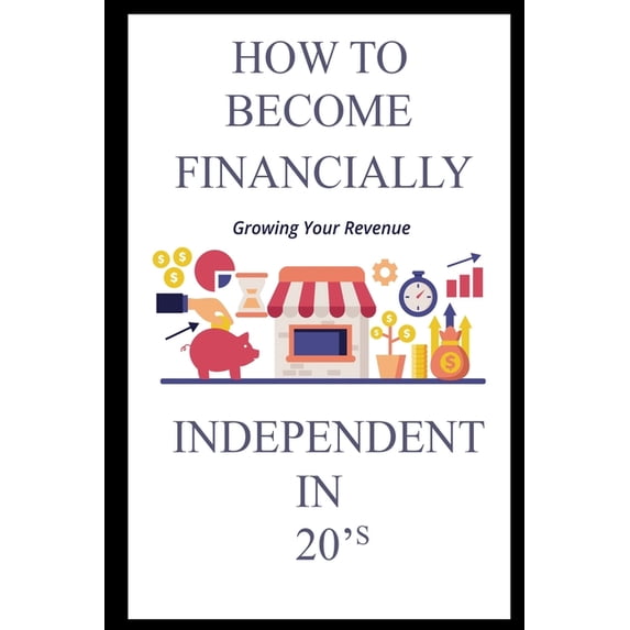 How to Become Financially Independent in 20's, (Paperback)