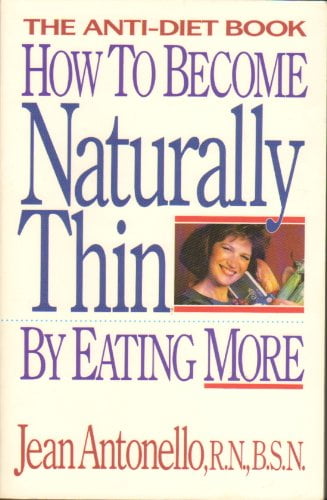 Pre-Owned How to Become Naturally Thin by Eating More: The Anti-Diet Book Paperback