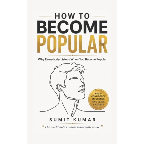 How to Become Popular: Why Everybody Listens When You Become Popular, (Paperback)