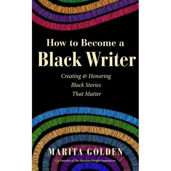 How to Become a Black Writer: Creating and Honoring Black Stories That Matter (the Power of Black Stories, Inspiration f, (Paperback)