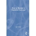 thumbnail image 1 of How to Become a Chartered Surveyor, (Hardcover), 1 of 1