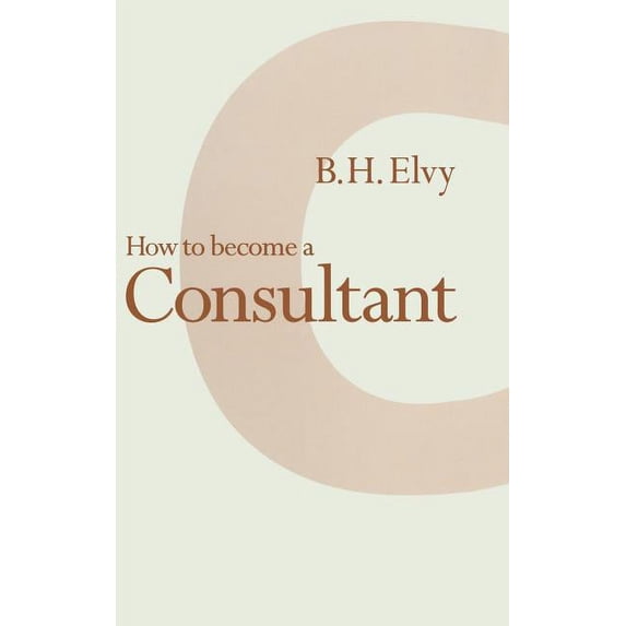 How to Become a Consultant, (Hardcover)