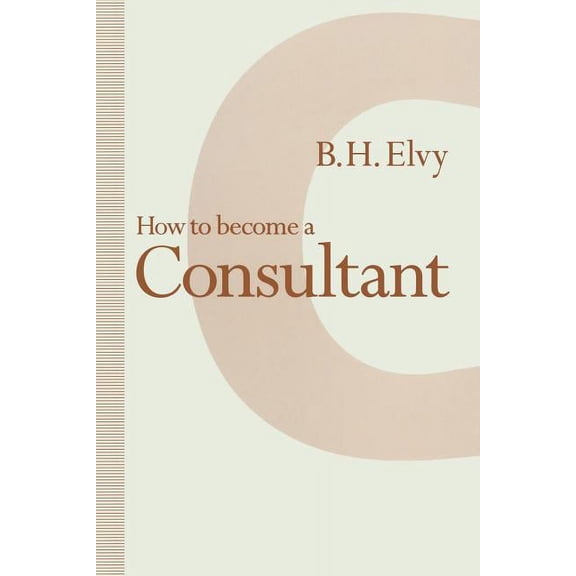 How to Become a Consultant, (Paperback)