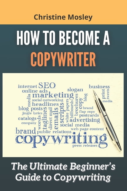 How to Become a Copywriter: The Ultimate Beginner's Guide to ...