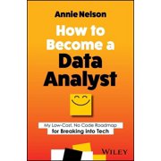 How to Become a Data Analyst My Low-Cost, No Code Roadmap for Breaking Into Tech, Paperback