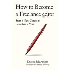 How to Become a Freelance Editor: Start a New Career in Less Than a Year (Paperback)