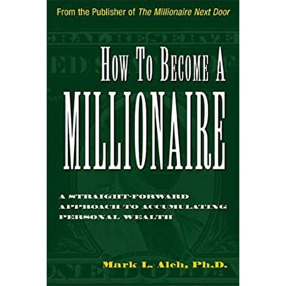 Pre-Owned How to Become a Millionaire: A Straightforward Approach to Accumulating Personal Wealth (Hardcover) 1563526069 9781563526060