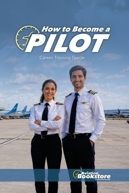 How to Become a Pilot: A Comprehensive Career Training Guide by Facundo Conforti, (Paperback)