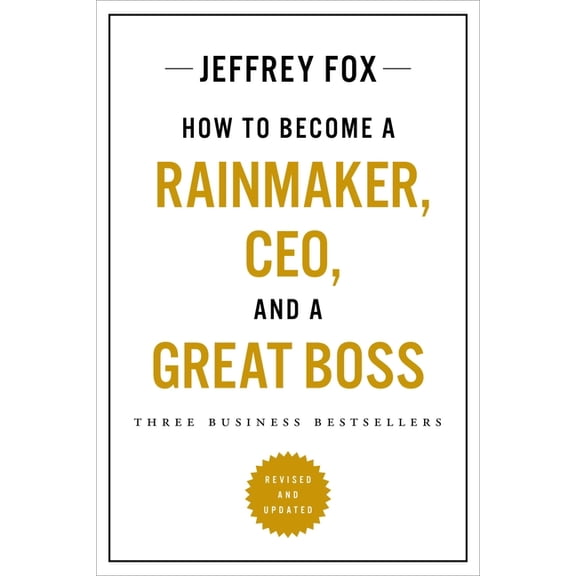 How to Become a Rainmaker, Ceo, and a Great Boss: Three Business Bestsellers, (Paperback)