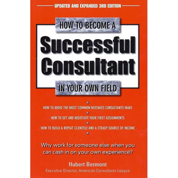 Pre-Owned How to Become a Successful Consultant in Your Own Field, 3rd Edition, 9780761511007, Paperback, Updated, Expanded, Subsequent edition